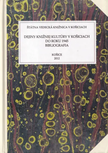 Olcsóbb Dejiny kniznej kultúry v kosiciach do roku 1945 bibliografia