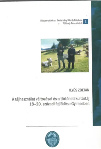 Legnépszerűbb A tájhasználat változásai és a történeti kulturtáj 18-20. századi fejlődése Gyimesben