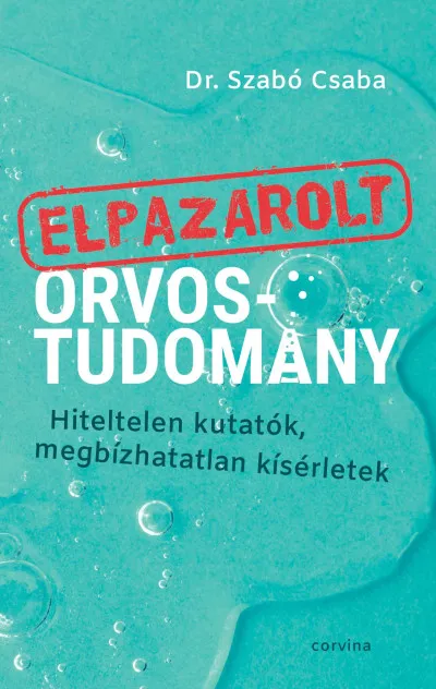 Biztonságos fizetés Elpazarolt orvostudomány - Hiteltelen kutatók, megbízhatatlan kísérletek