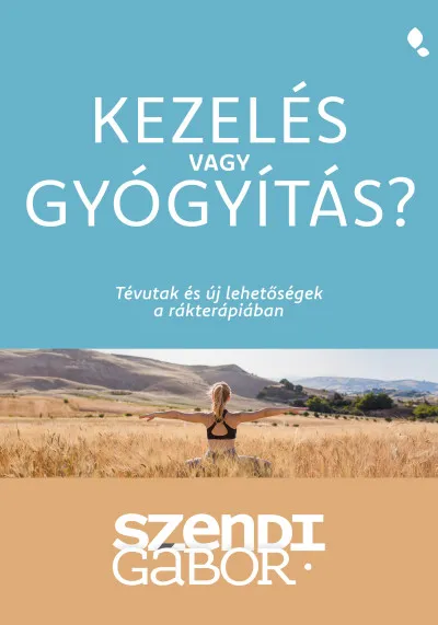Vásárlói kedvenc Kezelés vagy gyógyítás? - Tévutak és új lehetőségek a rákterápiában