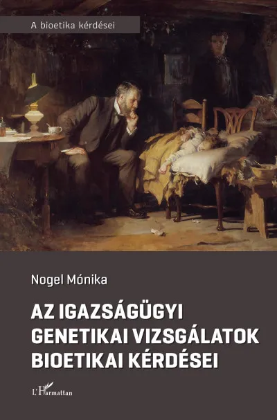 Vedd meg most Az igazságügyi genetikai vizsgálatok bioetikai kérdései