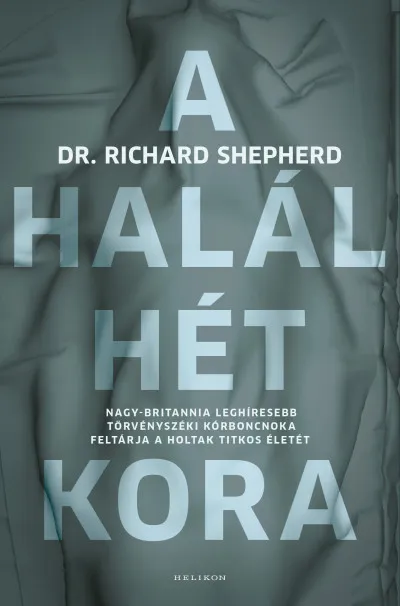 A halál hét kora - Nagy-Britannia leghíresebb törvényszéki kórboncnoka feltárja a holtak titkos életét Vedd meg online
