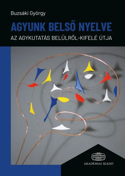 Agyunk belső nyelve - Az agykutatás belülről-kifelé útja Outlet