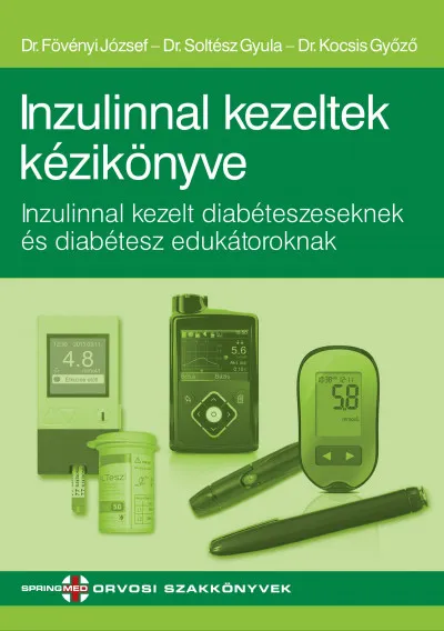 Legkelendőbb Inzulinnal kezeltek kézikönyve - Inzulinnal kezelt diabéteszeseknek és diabétesz edukátoroknak