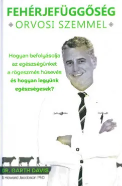 Fehérjefüggőség orvosi szemmel - Hogyan befolyásolja az egészségünket a rögeszmés húsevés és hogyan legyünk egészségesek? Rendeld meg most