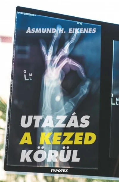 Vedd meg online Utazás a kezed körül - Minden, amit tudni szeretnél a kezedről - és még annál is több