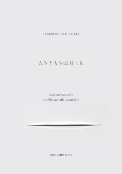 Anyasebek - Császármetszés az édesanyák szemével Szuper akció