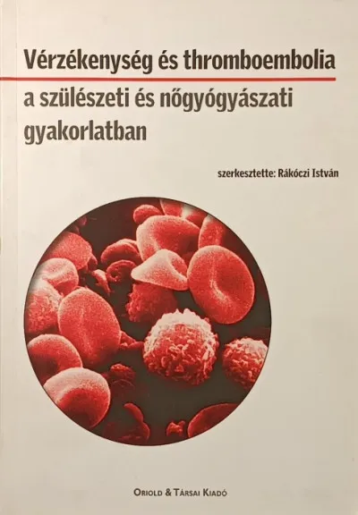 Gyors kiszállítás Vérzékenység és thromboembolia a szülészeti és nőgyógyászati gyakorlatban (dedikált)