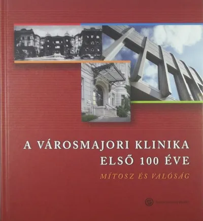 Olcsó A városmajori klinika első 100 éve - Mítosz és valóság