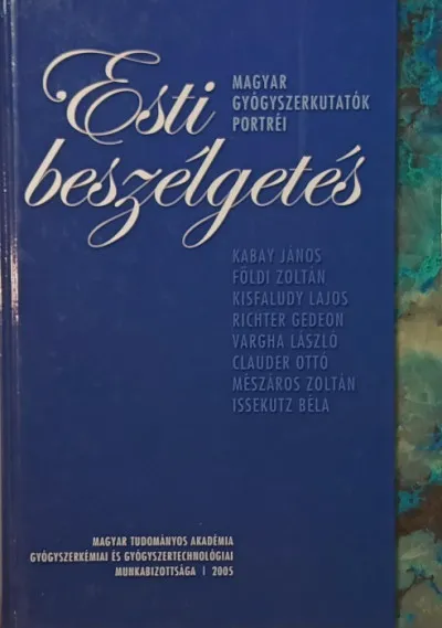 Kedvezményes ár Esti beszélgetés - Magyar gyógyszerkutatók portréi