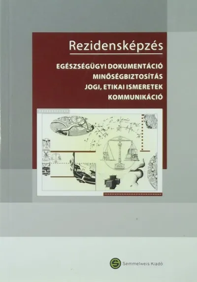 Rezidensképzés - Egészségügyi adminisztráció, minőségbiztosítás, jogi, etikai ismeretek, kommunikáció Vedd meg online