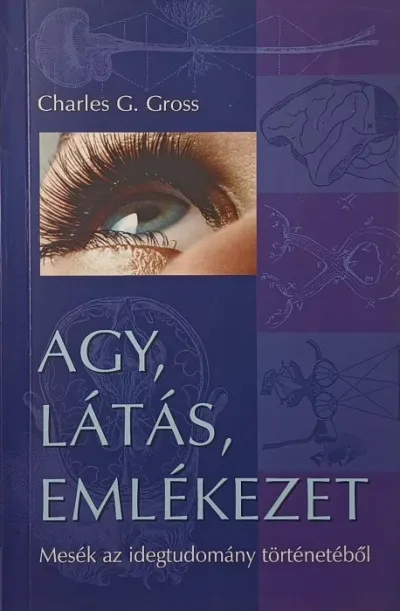 Akciós ár Agy, látás, emlékezet - Mesék az idegtudomány történetéből