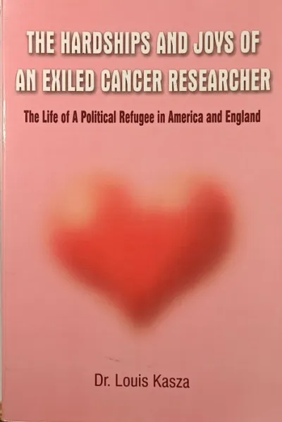 The Hardships and Joys of an Exiled Cancer Researcher - The Life of a Political Refugee in America and England Bestseller