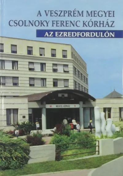 A veszprém megyei Csokonay Ferenc kórház az ezredfordulón Bestseller