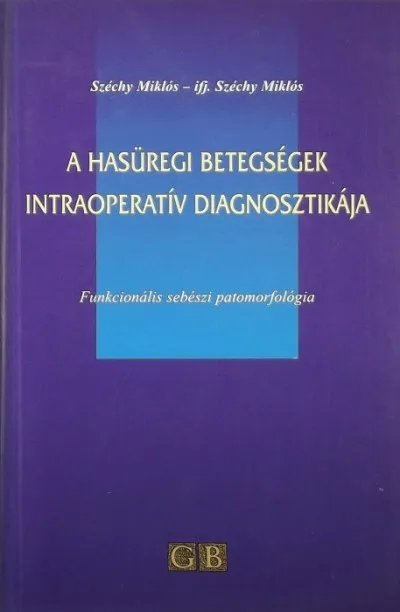 Prémium A hasüregi betegségek intraoperatív diagnosztikája - Funkcionális sebészi patomorfológia