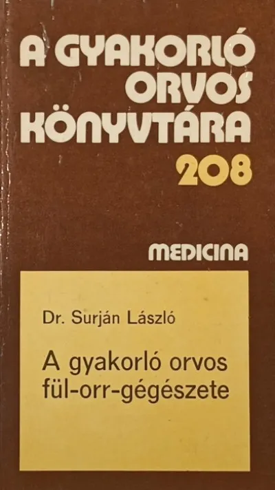 A gyakorló orvos fül-orr-gégészete - A gyakorló orvos könyvtára 208 Vásárlói kedvenc