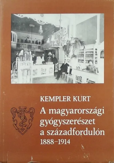 A magyarországi gyógyszerészet a századfordulón 1888-1914 Azonnali szállítás