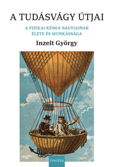 Újdonság A tudásvágy útjai - A fizikai kémia nagyjainak élete és munkássága