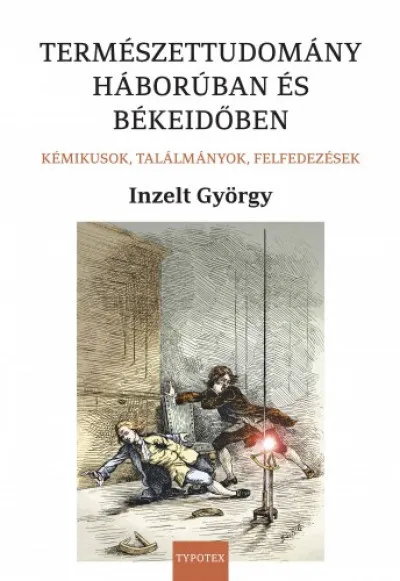 Természettudomány háborúban és békeidőben. Kémikusok, találmányok, felfedezések Árengedmény