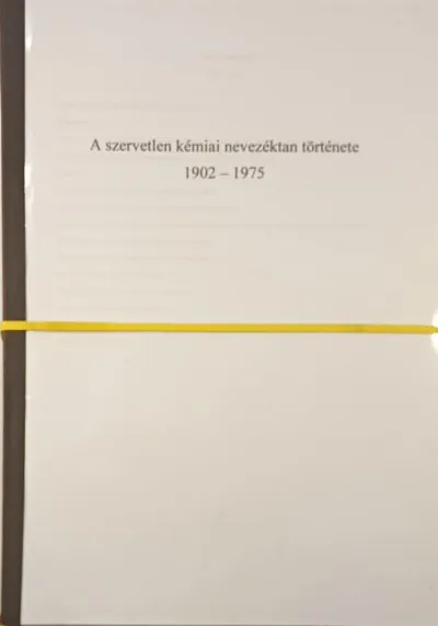 A szervetlen kémiai nevezéktan története 1902-2013 1-2 - cikk-gyűjtemény Olcsó