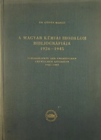 A magyar kémiai irodalom bibliográfiája - 1926-1945 Gyors szállítás