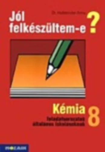 Legnépszerűbb Jól felkészültem-e? Kémiai feladatsorok 8 o.