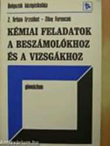 Rendeld meg most Kémiai feladatok a beszámolókhoz és a vizsgákhoz