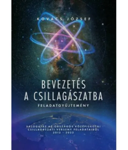 Bevezetés a csillagászatba - feladatgyűjtemény (Válogatás az Országos Középiskolai Csillagászati Verseny feladataiból 2012-2022 - Megoldásokkal) Akció
