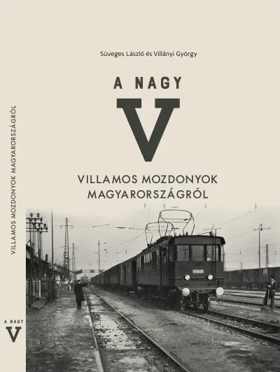A nagy V - Villamos mozdonyok Magyarországról Legjobb ár
