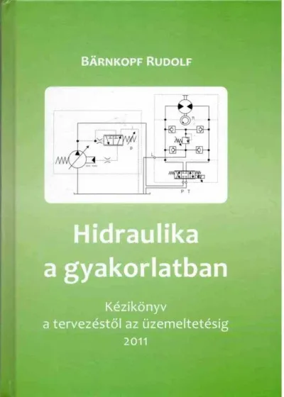 Ne maradj le Hidraulika a gyakorlatban - Kézikönyv tervezésztől az üzemeltetésig