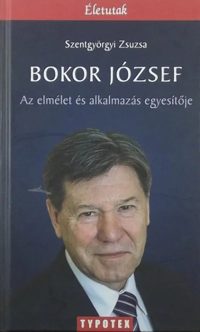 Bokor József (dedikált példány) - Az elmélet és az alkalmazás egyesítője Gyors szállítás