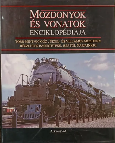 Vásárlói kedvenc Mozdonyok és vonatok enciklopédiája - Több mint 900 gőz-, dízel-, és villamos mozdony részletes ismertetése, 1825-től napjainkig
