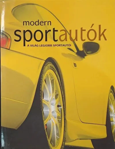 Modern sportautók - Roger Bell a világ legjobb szupersportautóiról Különleges ajánlat