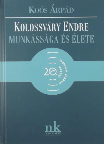 Expressz szállítás Kolossváry Endre munkássága és élete - 20. századi magyar mérnökök
