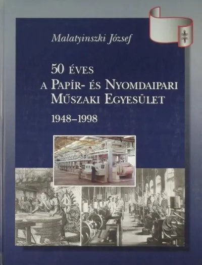 50 éves a Papír- és Nyomdaipari Műszaki Egyesület 1948-1998 Legjobb ár