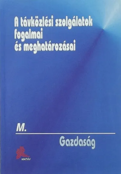 A távközlési szolgálatok fogalmai és meghatározásai - M. Gazdaság Árcsökkenés