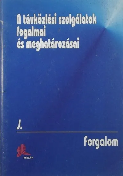 A távközlési szolgálatok fogalmai és meghatározásai - Forgalom - forgalomtechinka - forgalomgazdaság Legkelendőbb