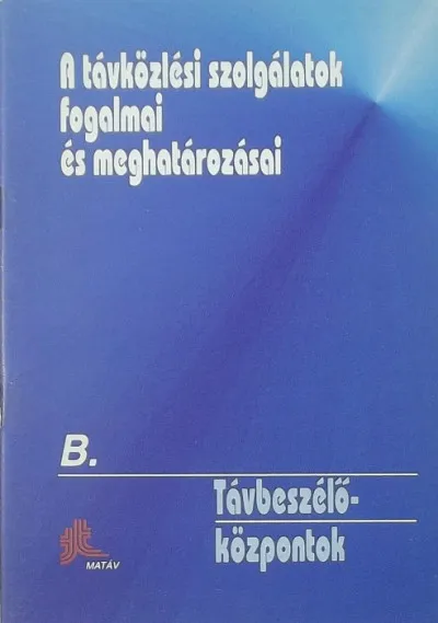 Kedvezmény A távközlési szolgálatok fogalmai és meghatározásai - B. Távbeszélő központok