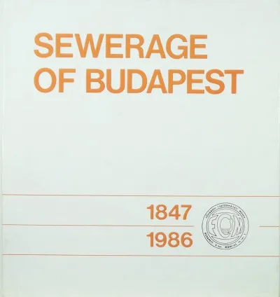 Gyors kiszállítás Sewerage of Budapest - 1947-1986 - (angol nyelvű)