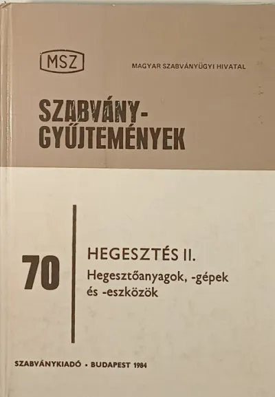 Alacsony ár Hegesztés II. - Hegesztőanyagok, -gépek és -eszközök