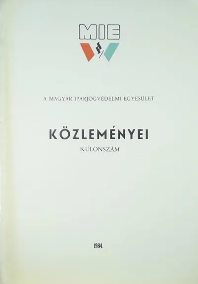 A Magyar Iparjogvédelmi Egyesület közleményei (1984) - Különszám Azonnal elérhető