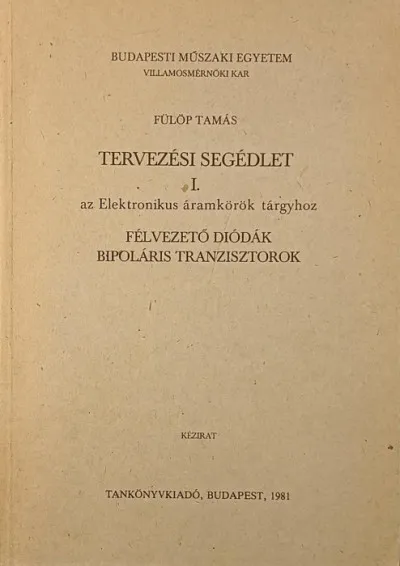 Tervezés segédlet az Elektronikus áramkörök tárgyhoz - Félvezető diódák bipoláris tranzisztorok Olcsó