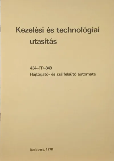 Expressz szállítás Kezelési és technológiai utasítás - 434-FP-849 Hajtógató- és szálfelsütú automata