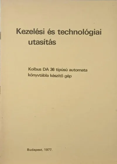 Vedd meg most Kezelési és technológiai utasítás - Kolbus DA 36 típúsú automata könyvtábla készítő gép