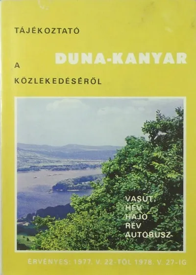 Tájékoztató a Duna-kanyar közlekedéséről - A Duna-kanyar vasúti-, hajó-, rév- és autóbuszjáratainak kivonatos menetrendje Végkiárusítás