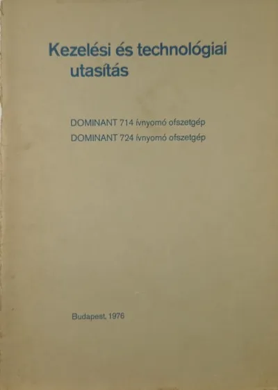 Alacsony ár Kezelési és technológiai utasítás - DOMINANT 714 ívnyomó ofszetgép - DOMINANT 724 ívnyomó ofszetgép