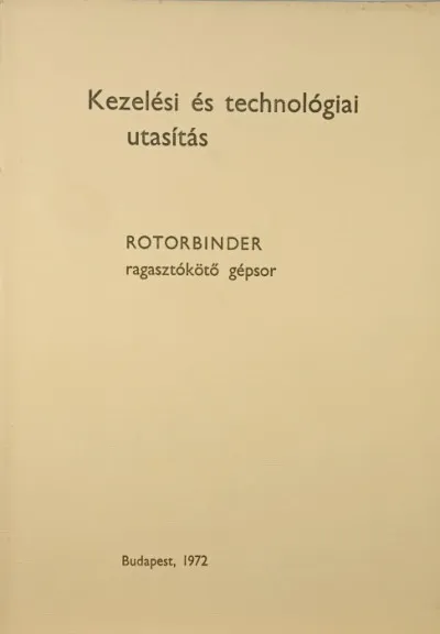 Kezelési és technológiai utasítás - ROTORBINDER ragasztókötő gépsor Vedd meg online