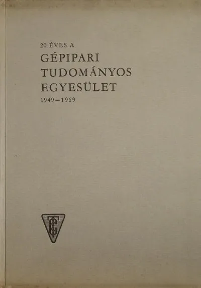Árcsökkenés 20 éves a Gépipari Tudományos Egyesület - 1949-1969