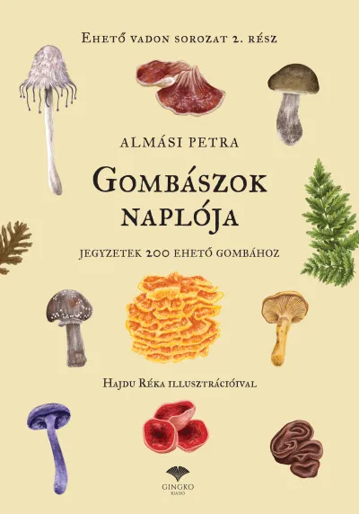 Exkluzív ajánlat Gombászok naplója - Jegyzetek 200 ehető gombához