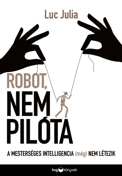 Szuper ajánlat Robot, nem pilóta - A mesterséges intelligencia (még) nem létezik